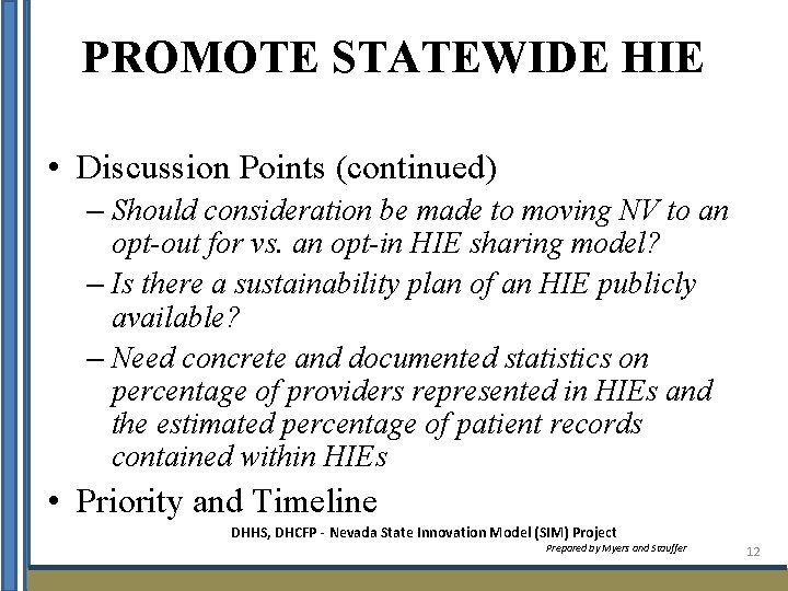 PROMOTE STATEWIDE HIE • Discussion Points (continued) – Should consideration be made to moving