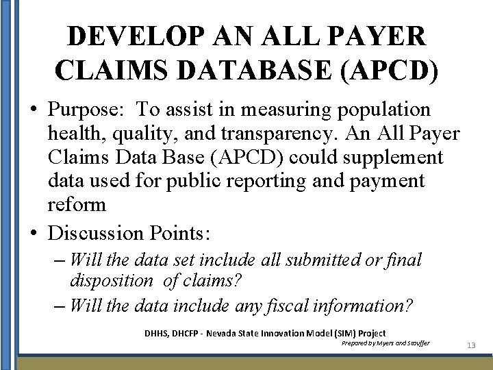 DEVELOP AN ALL PAYER CLAIMS DATABASE (APCD) • Purpose: To assist in measuring population