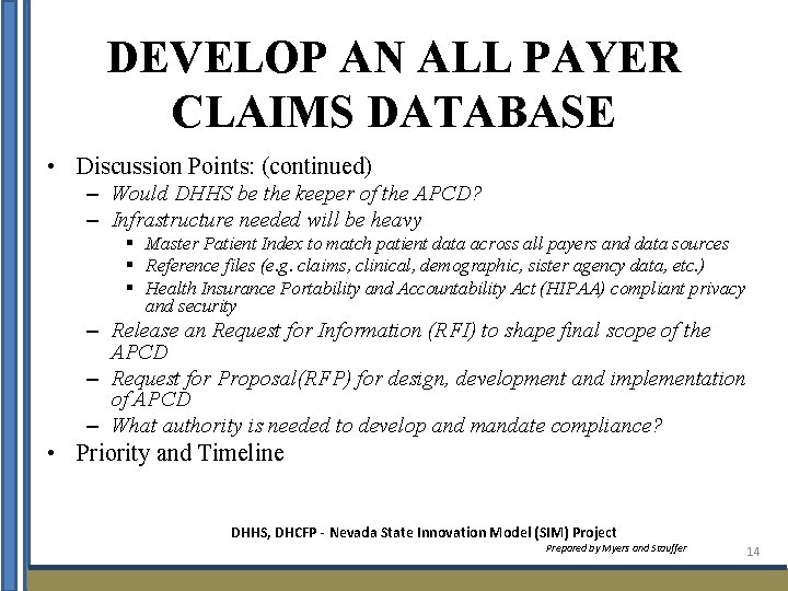 DEVELOP AN ALL PAYER CLAIMS DATABASE • Discussion Points: (continued) – Would DHHS be