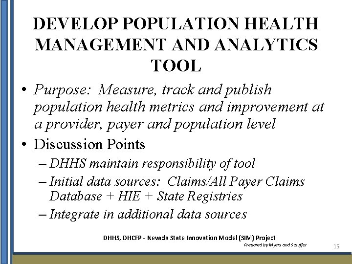 DEVELOP POPULATION HEALTH MANAGEMENT AND ANALYTICS TOOL • Purpose: Measure, track and publish population