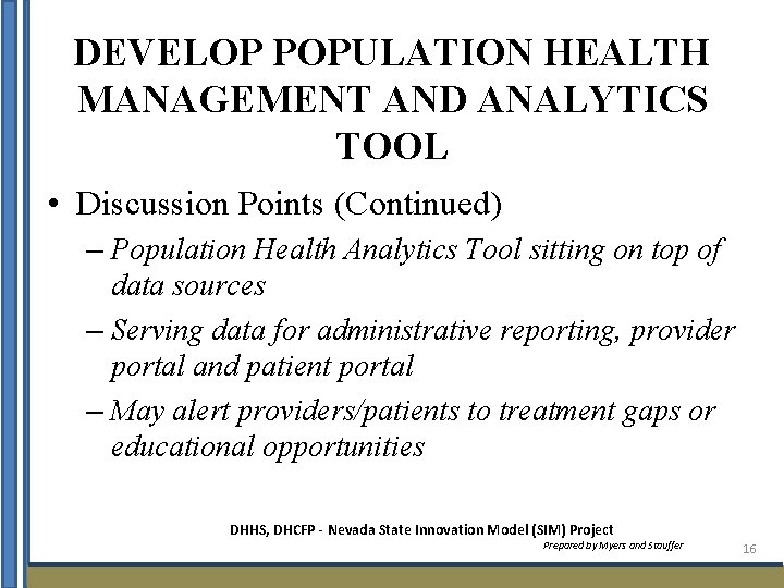 DEVELOP POPULATION HEALTH MANAGEMENT AND ANALYTICS TOOL • Discussion Points (Continued) – Population Health