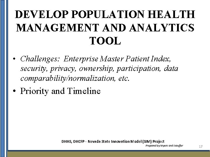 DEVELOP POPULATION HEALTH MANAGEMENT AND ANALYTICS TOOL • Challenges: Enterprise Master Patient Index, security,