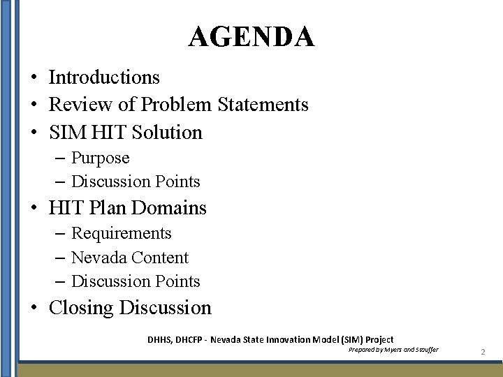 AGENDA • Introductions • Review of Problem Statements • SIM HIT Solution – Purpose