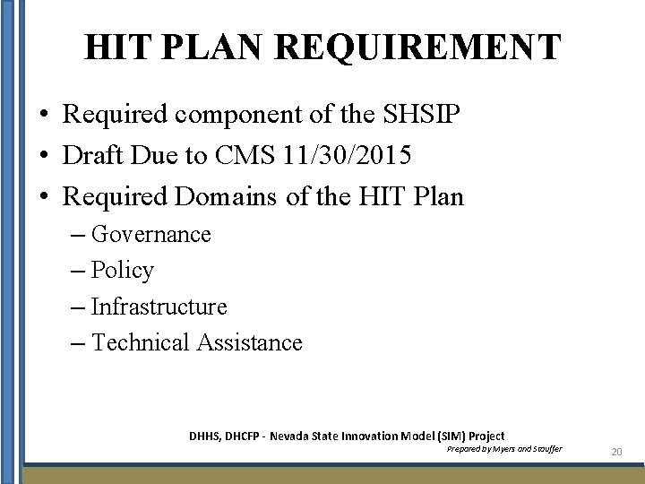 HIT PLAN REQUIREMENT • Required component of the SHSIP • Draft Due to CMS