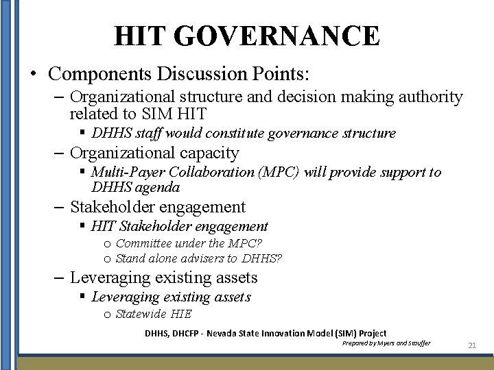 HIT GOVERNANCE • Components Discussion Points: – Organizational structure and decision making authority related