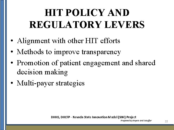 HIT POLICY AND REGULATORY LEVERS • Alignment with other HIT efforts • Methods to