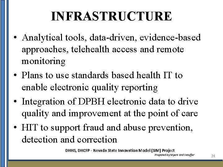 INFRASTRUCTURE • Analytical tools, data-driven, evidence-based approaches, telehealth access and remote monitoring • Plans
