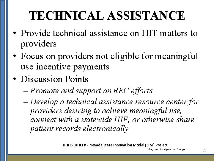 TECHNICAL ASSISTANCE • Provide technical assistance on HIT matters to providers • Focus on