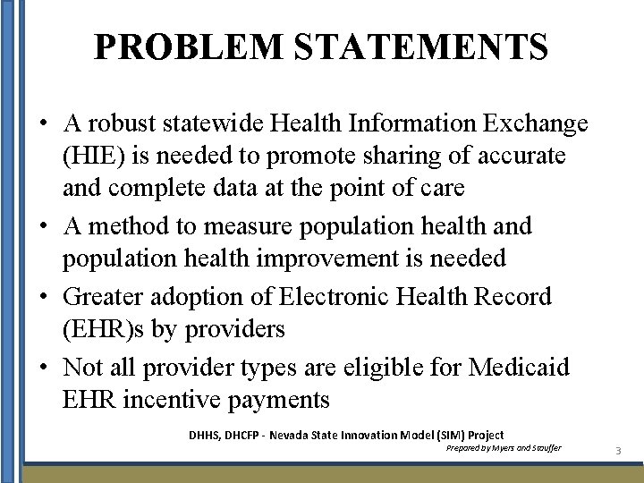 PROBLEM STATEMENTS • A robust statewide Health Information Exchange (HIE) is needed to promote