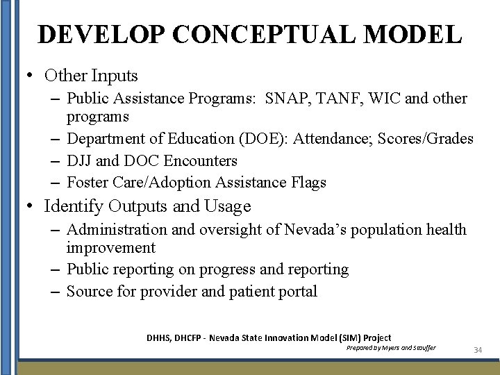 DEVELOP CONCEPTUAL MODEL • Other Inputs – Public Assistance Programs: SNAP, TANF, WIC and