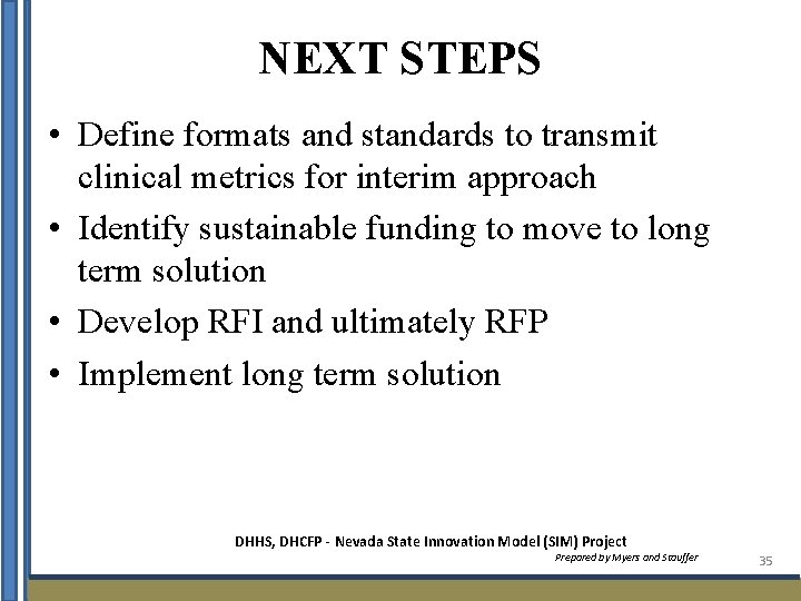 NEXT STEPS • Define formats and standards to transmit clinical metrics for interim approach