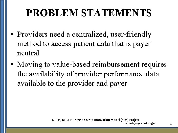 PROBLEM STATEMENTS • Providers need a centralized, user-friendly method to access patient data that