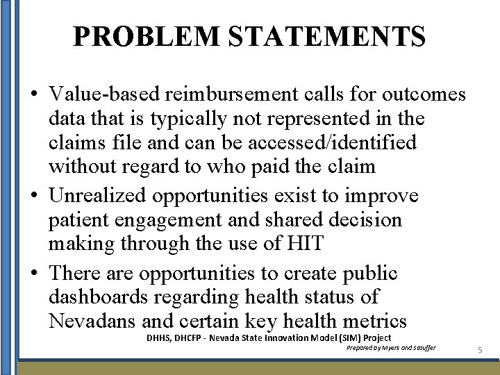 PROBLEM STATEMENTS • Value-based reimbursement calls for outcomes data that is typically not represented