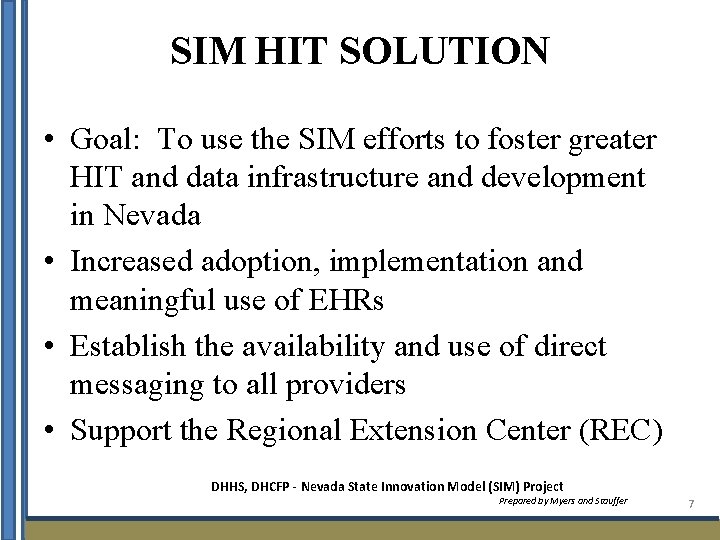 SIM HIT SOLUTION • Goal: To use the SIM efforts to foster greater HIT