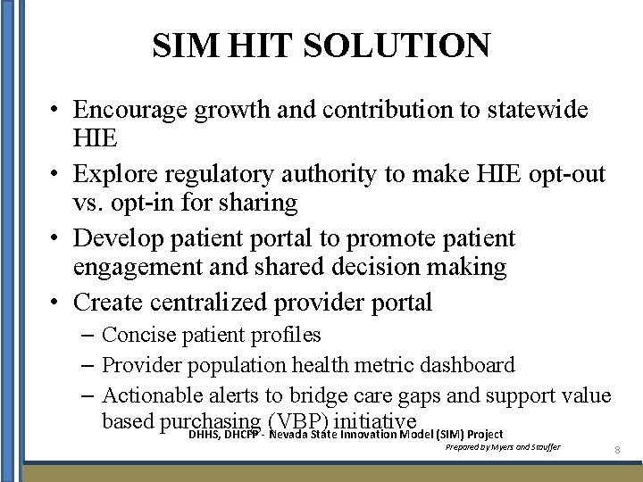 SIM HIT SOLUTION • Encourage growth and contribution to statewide HIE • Explore regulatory