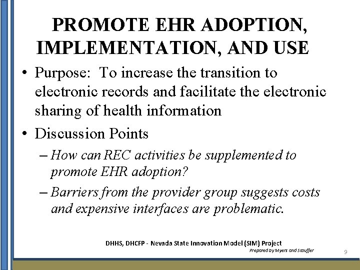 PROMOTE EHR ADOPTION, IMPLEMENTATION, AND USE • Purpose: To increase the transition to electronic