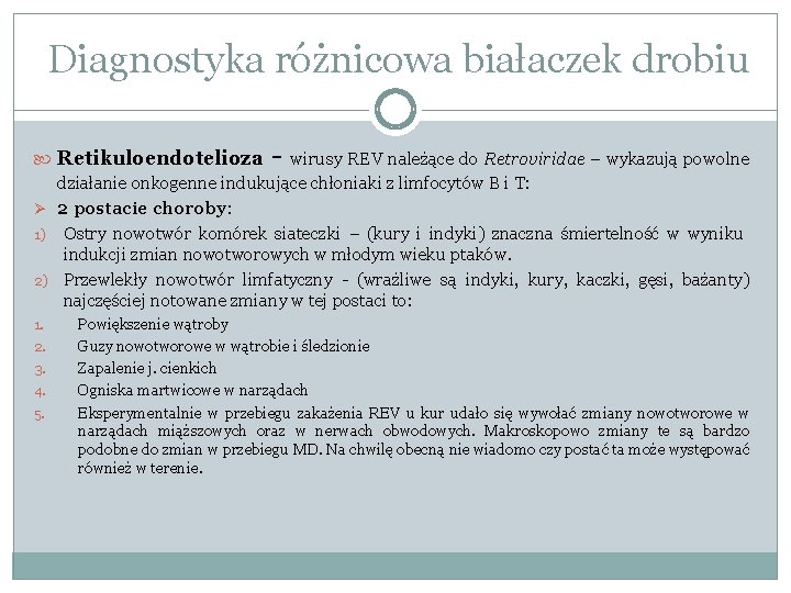 Diagnostyka różnicowa białaczek drobiu - Retikuloendotelioza wirusy REV należące do Retroviridae – wykazują powolne