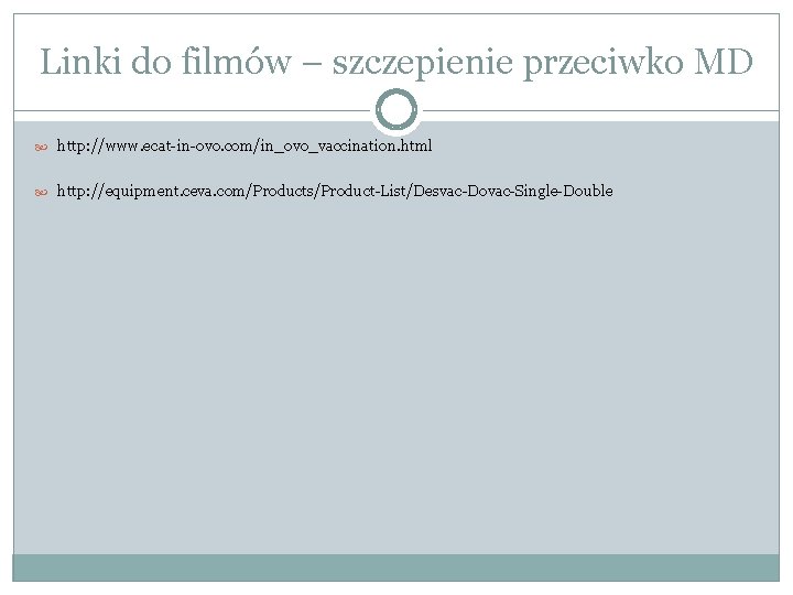 Linki do filmów – szczepienie przeciwko MD http: //www. ecat-in-ovo. com/in_ovo_vaccination. html http: //equipment.