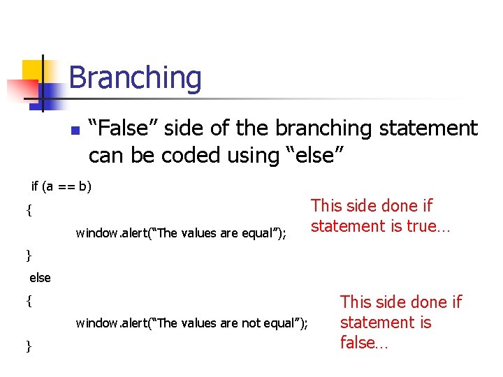 Branching n “False” side of the branching statement can be coded using “else” if