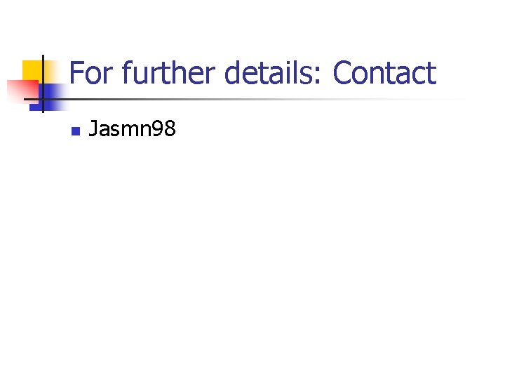 For further details: Contact n Jasmn 98 