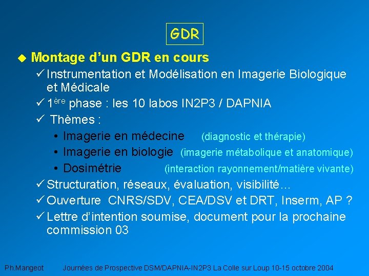 GDR u Montage d’un GDR en cours ü Instrumentation et Modélisation en Imagerie Biologique