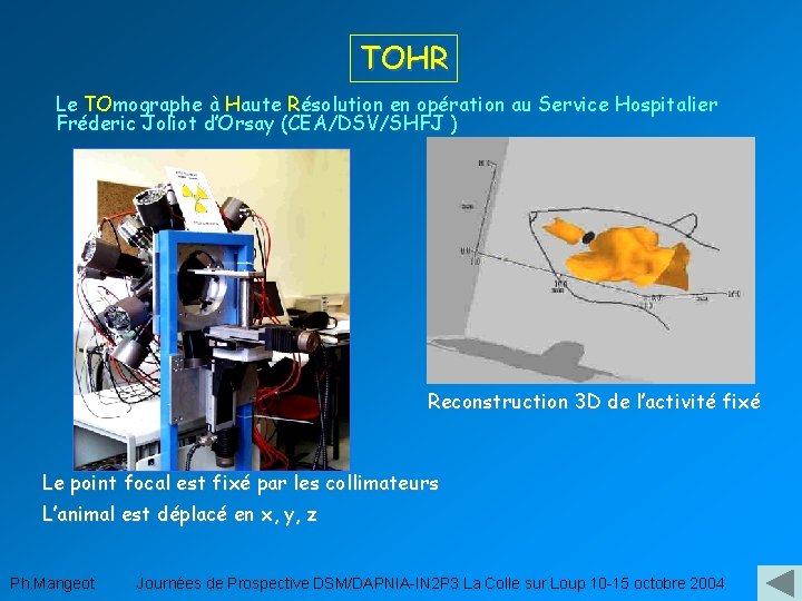 TOHR Le TOmographe à Haute Résolution en opération au Service Hospitalier Fréderic Joliot d’Orsay