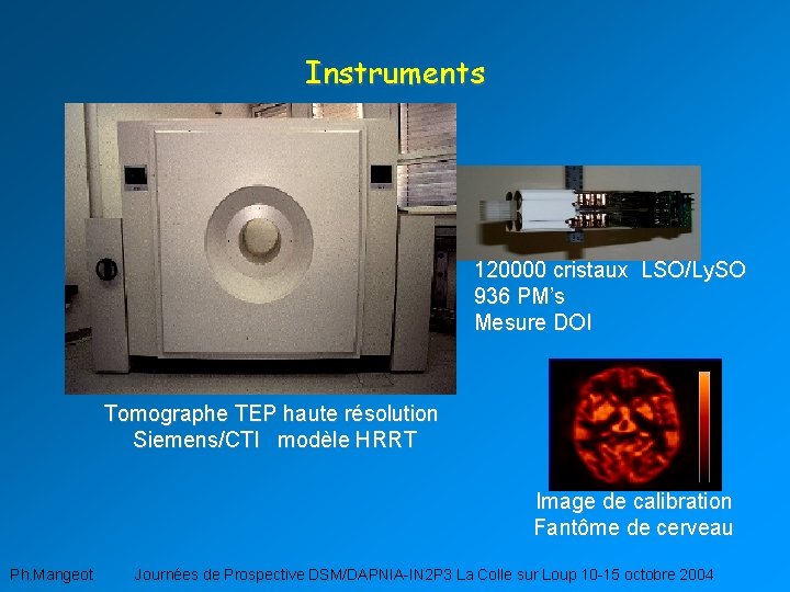 Instruments 120000 cristaux LSO/Ly. SO 936 PM’s Mesure DOI Tomographe TEP haute résolution Siemens/CTI