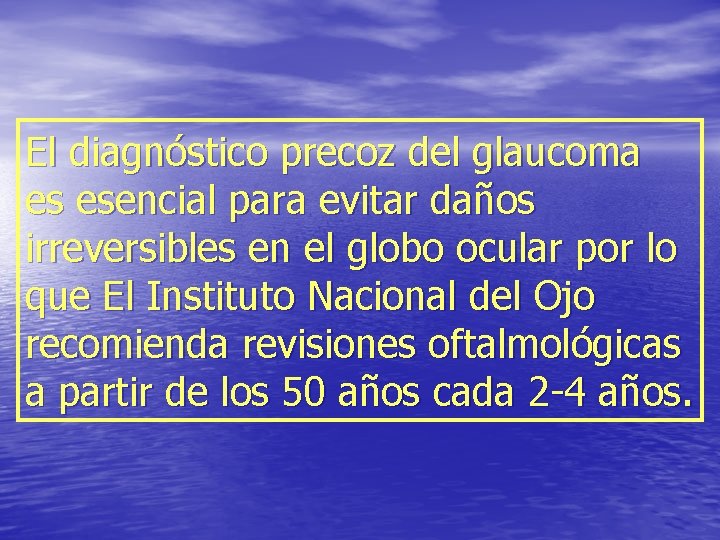 El diagnóstico precoz del glaucoma es esencial para evitar daños irreversibles en el globo