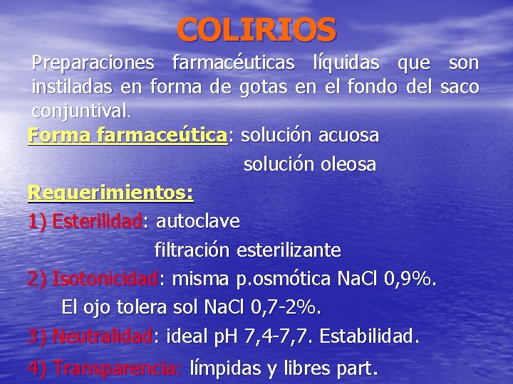 COLIRIOS Preparaciones farmacéuticas líquidas que son instiladas en forma de gotas en el fondo