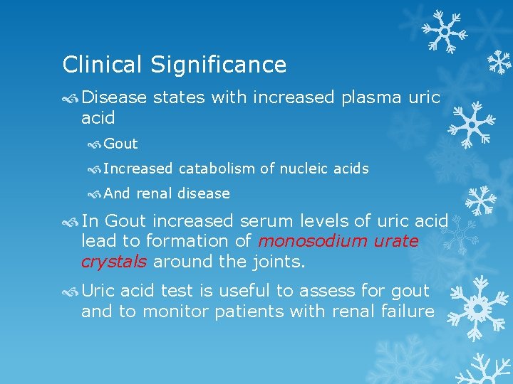 Clinical Significance Disease states with increased plasma uric acid Gout Increased catabolism of nucleic