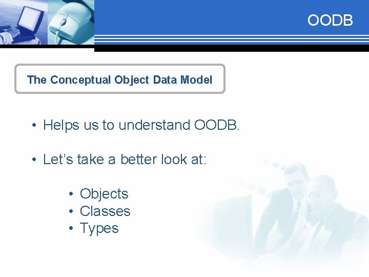 OODB The Conceptual Object Data Model TEXT • Helps us to understand OODB. •