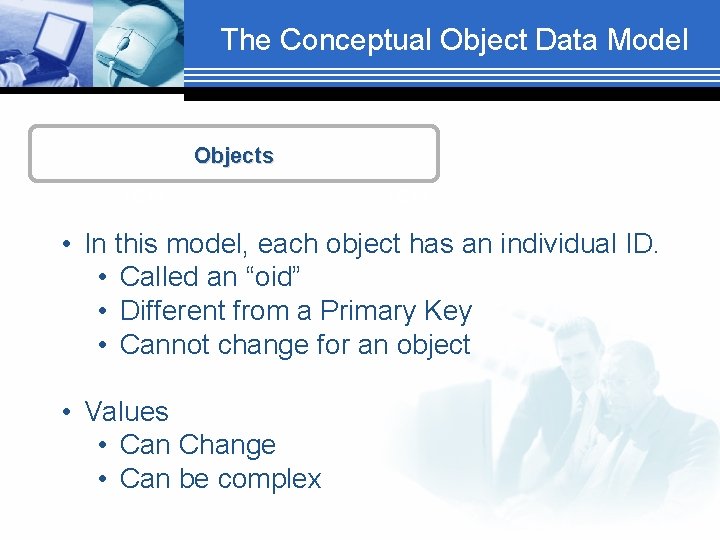 The Conceptual Object Data Model Objects TEXT • In this model, each object has
