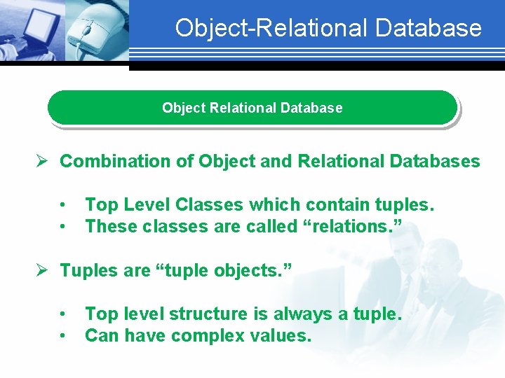 Object-Relational Database Object Relational Database Ø Combination of Object and Relational Databases • •