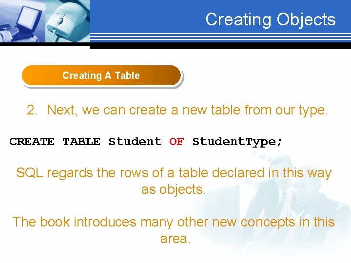Creating Objects Creating A Table 2. Next, we can create a new table from