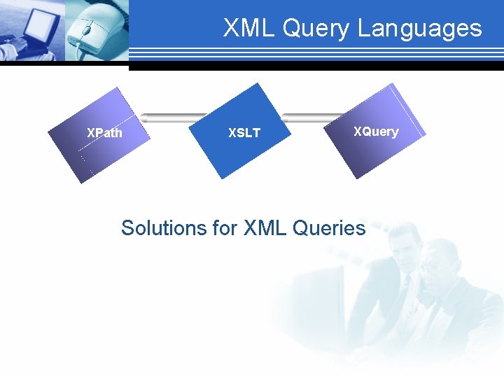 XML Query Languages XPath XSLT XQuery Solutions for XML Queries 