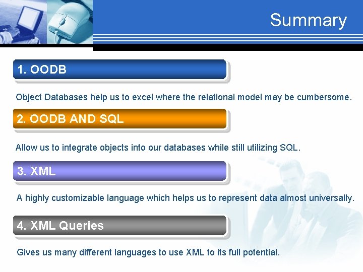 Summary 1. OODB Object Databases help us to excel where the relational model may