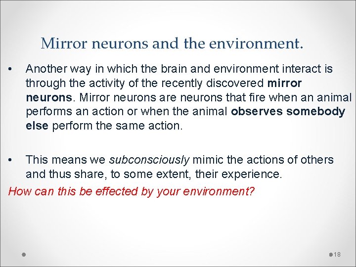 Mirror neurons and the environment. • Another way in which the brain and environment