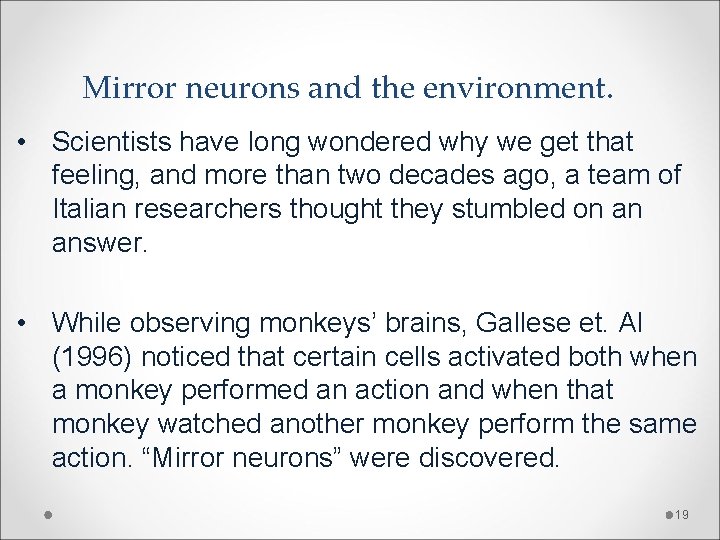 Mirror neurons and the environment. • Scientists have long wondered why we get that