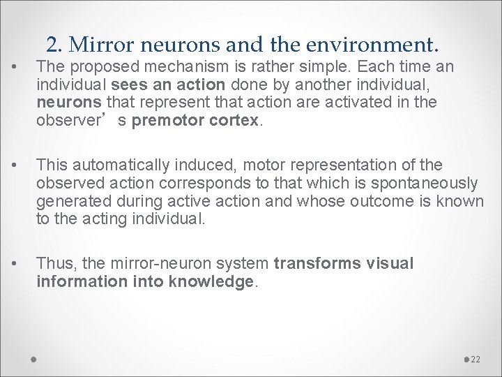 2. Mirror neurons and the environment. • The proposed mechanism is rather simple. Each