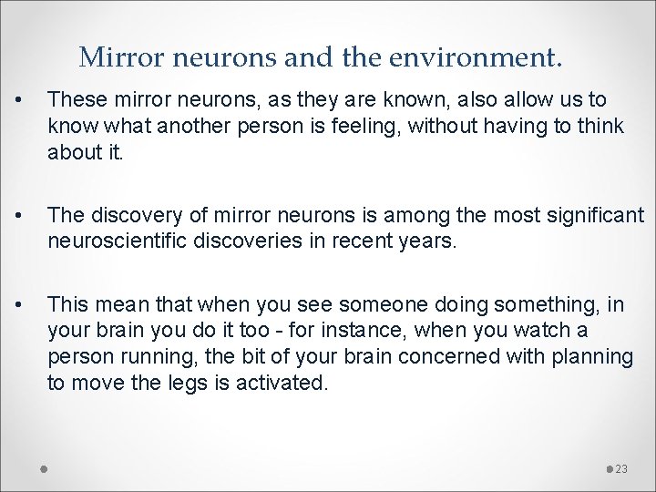 Mirror neurons and the environment. • These mirror neurons, as they are known, also