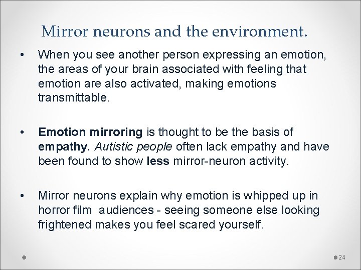 Mirror neurons and the environment. • When you see another person expressing an emotion,