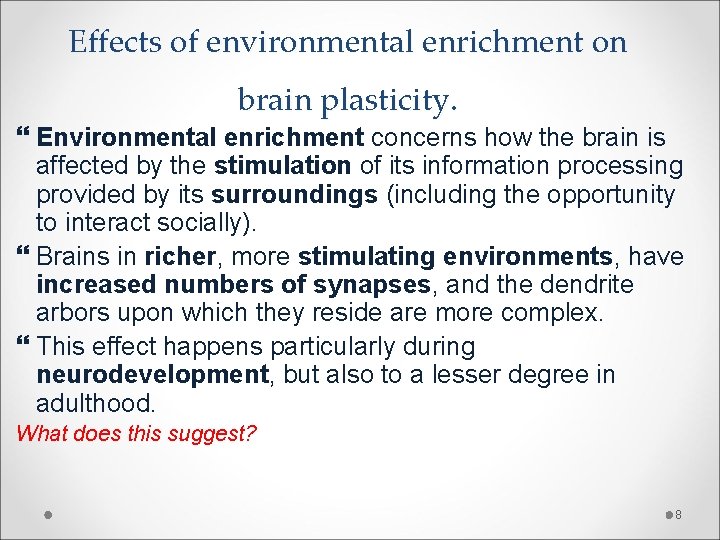 Effects of environmental enrichment on brain plasticity. Environmental enrichment concerns how the brain is