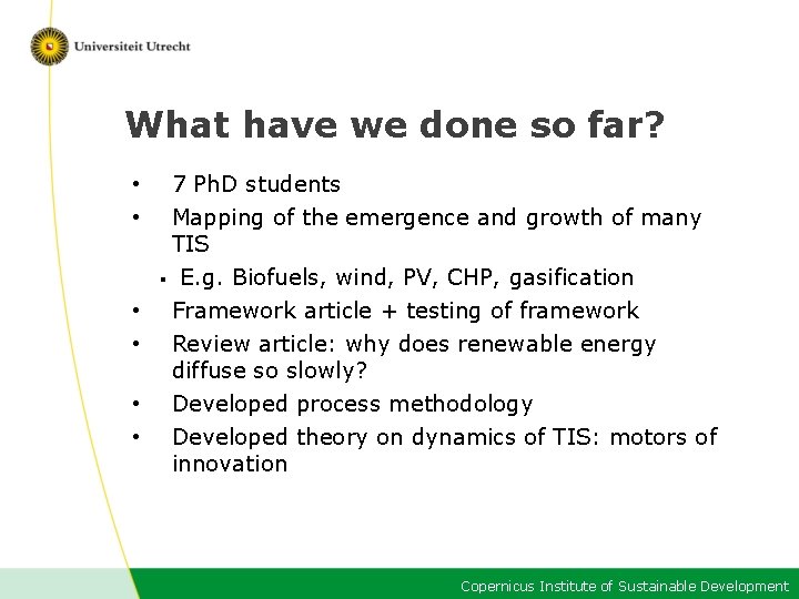 What have we done so far? • • • 7 Ph. D students Mapping