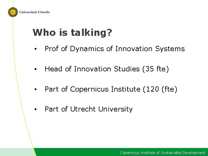 Who is talking? • Prof of Dynamics of Innovation Systems • Head of Innovation