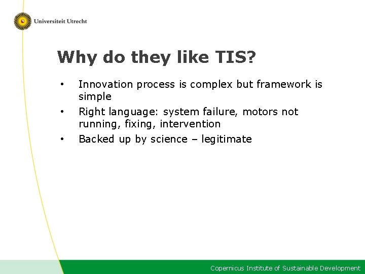 Why do they like TIS? • Innovation process is complex but framework is simple