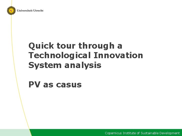 Quick tour through a Technological Innovation System analysis PV as casus Copernicus Institute of