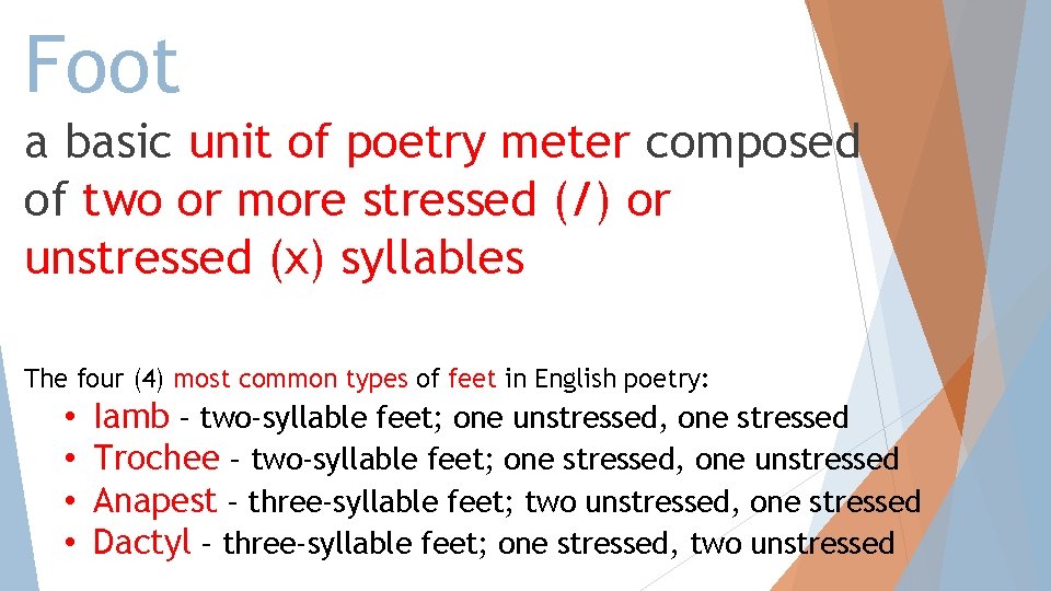 Foot a basic unit of poetry meter composed of two or more stressed (/)