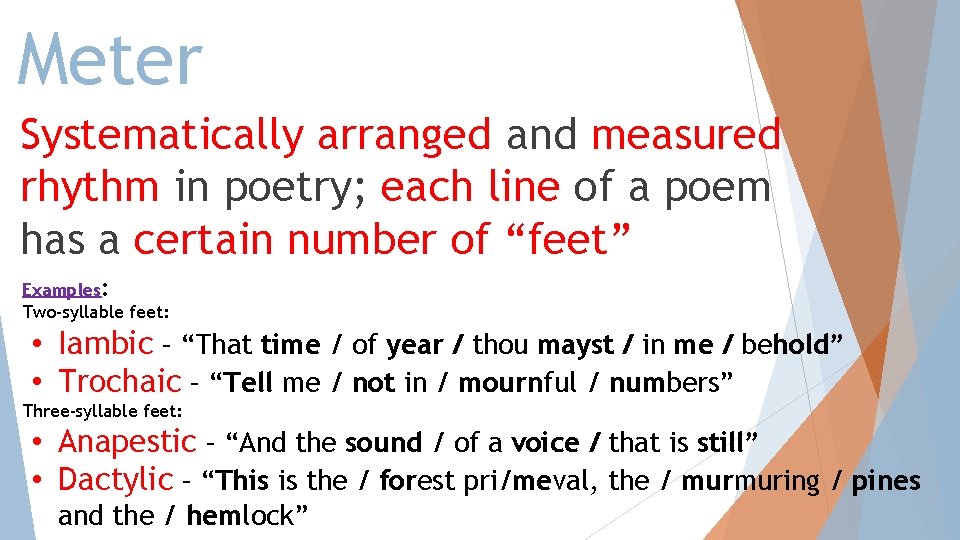 Meter Systematically arranged and measured rhythm in poetry; each line of a poem has