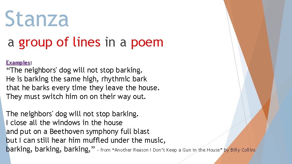 Stanza a group of lines in a poem Examples: “The neighbors' dog will not