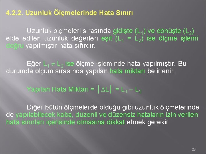 4. 2. 2. Uzunluk Ölçmelerinde Hata Sınırı Uzunluk ölçmeleri sırasında gidişte (L 1) ve